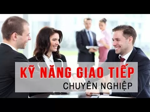 KỸ NĂNG GIAO TIẾP CHUYÊN NGHIỆP